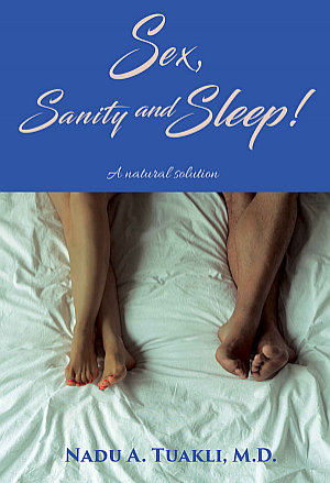 Sex, Sanity and Sleep! by Dr. Nadu Tuakli
